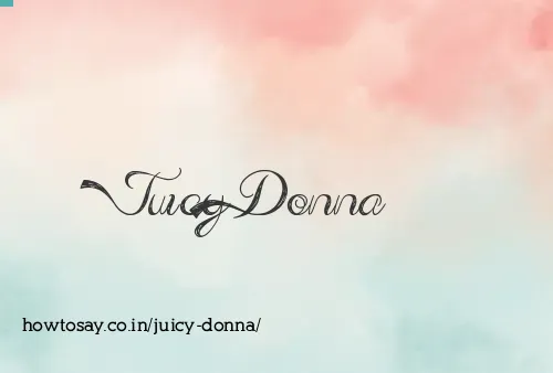 Juicy Donna