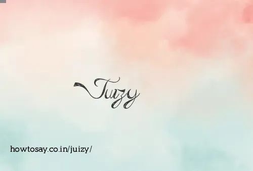 Juizy