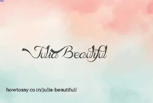 Julia Beautiful
