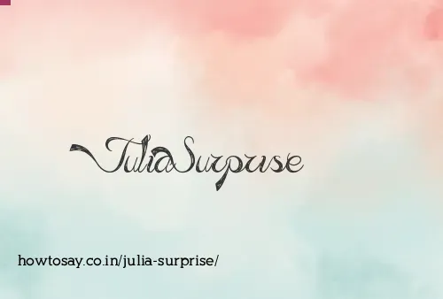 Julia Surprise