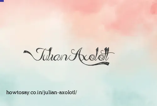 Julian Axolotl