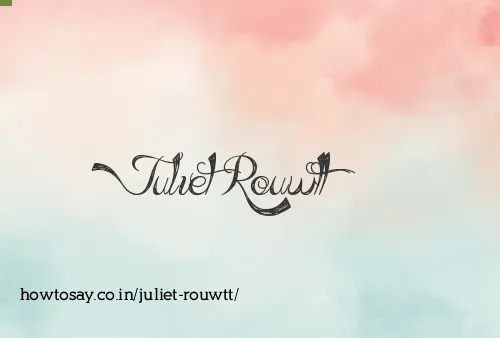 Juliet Rouwtt