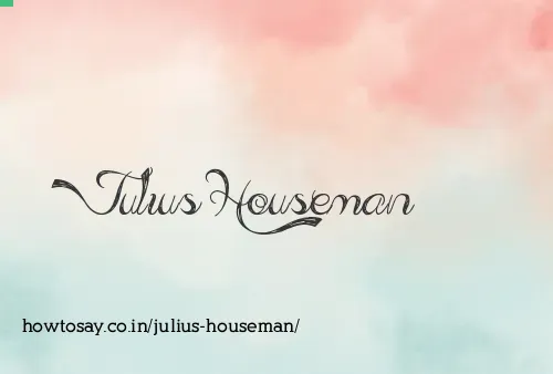 Julius Houseman