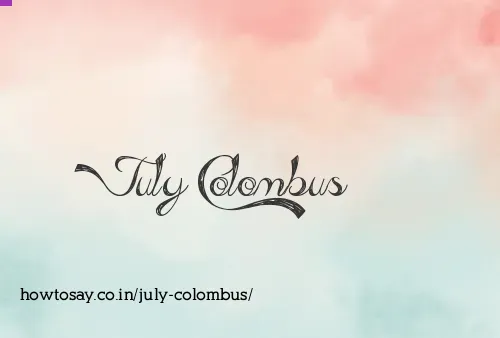 July Colombus