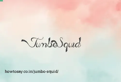 Jumbo Squid