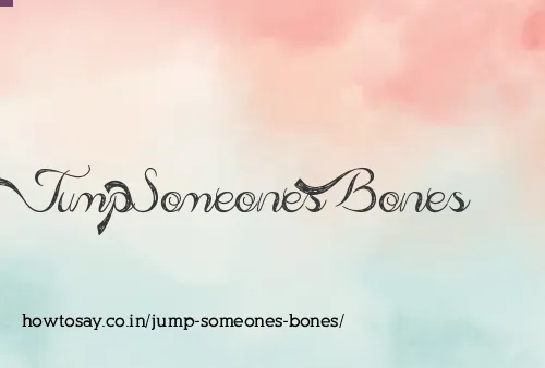 Jump Someones Bones