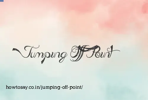 Jumping Off Point