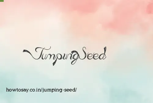 Jumping Seed