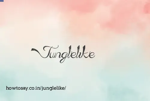 Junglelike