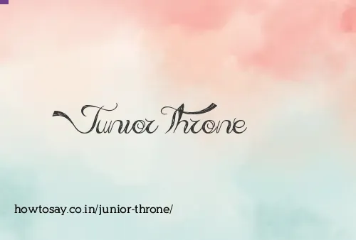 Junior Throne
