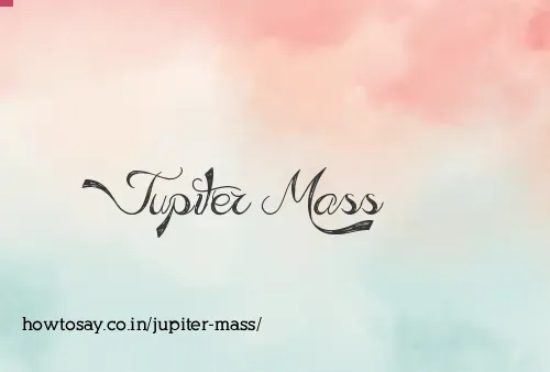Jupiter Mass