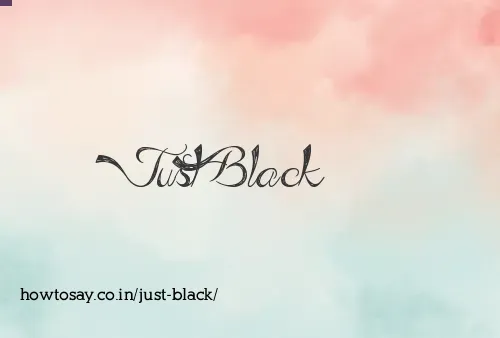 Just Black