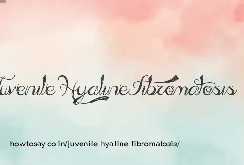 Juvenile Hyaline Fibromatosis