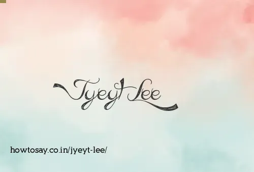 Jyeyt Lee