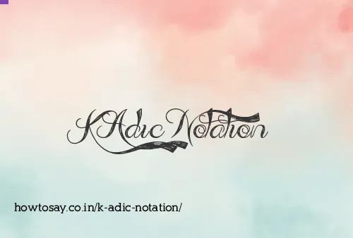 K Adic Notation