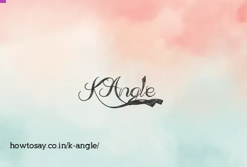 K Angle