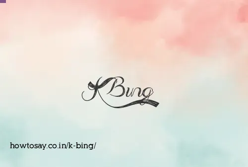 K Bing