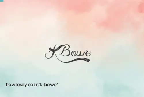K Bowe