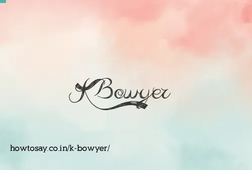 K Bowyer