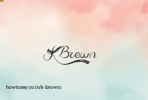 K Brown