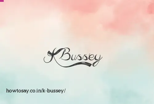 K Bussey