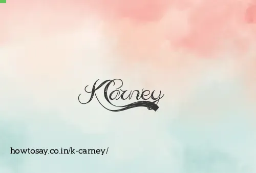 K Carney