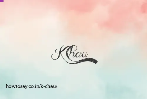 K Chau