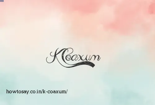 K Coaxum