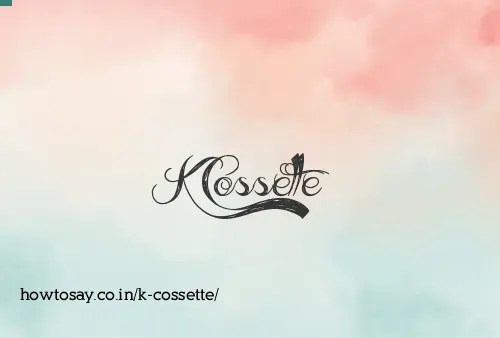 K Cossette