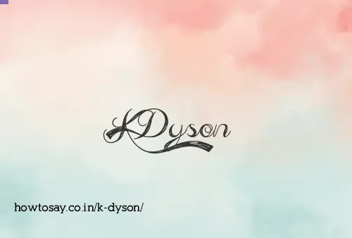 K Dyson