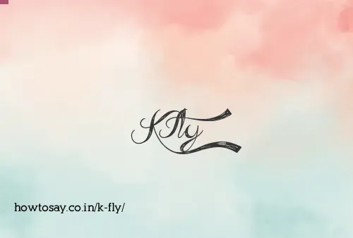 K Fly