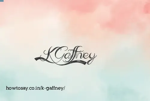K Gaffney