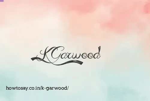 K Garwood