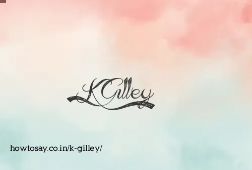 K Gilley