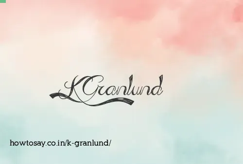 K Granlund