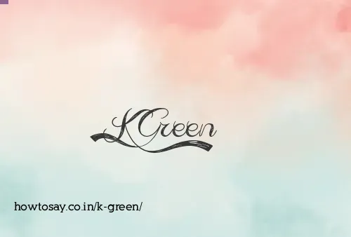 K Green