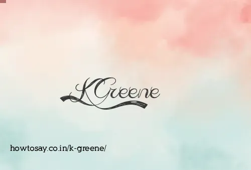 K Greene