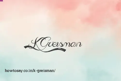 K Greisman