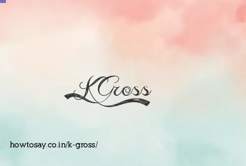 K Gross