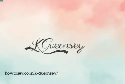 K Guernsey