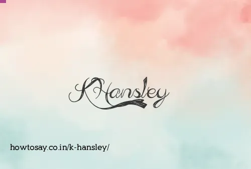 K Hansley