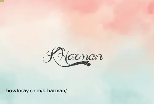 K Harman