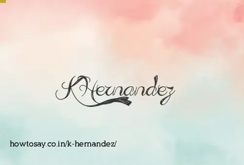 K Hernandez