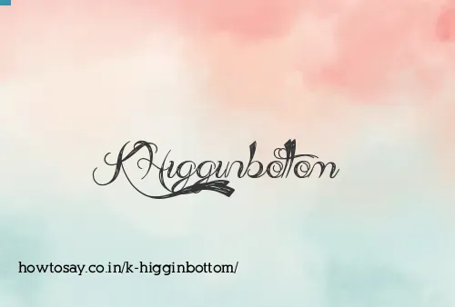 K Higginbottom