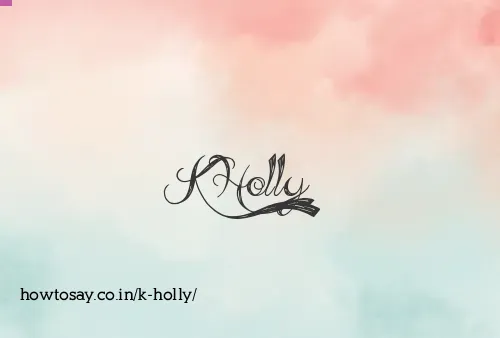 K Holly