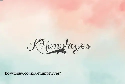 K Humphryes