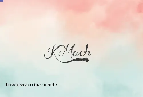 K Mach