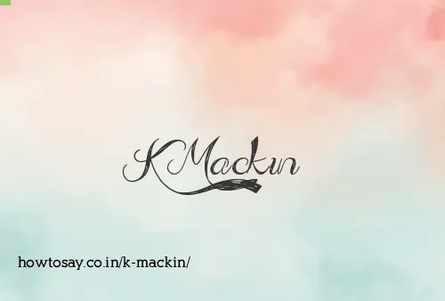 K Mackin