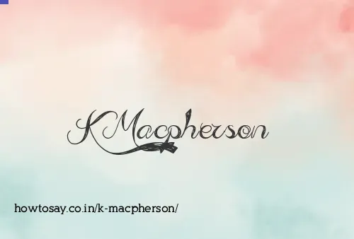 K Macpherson