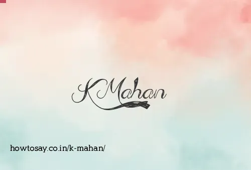 K Mahan